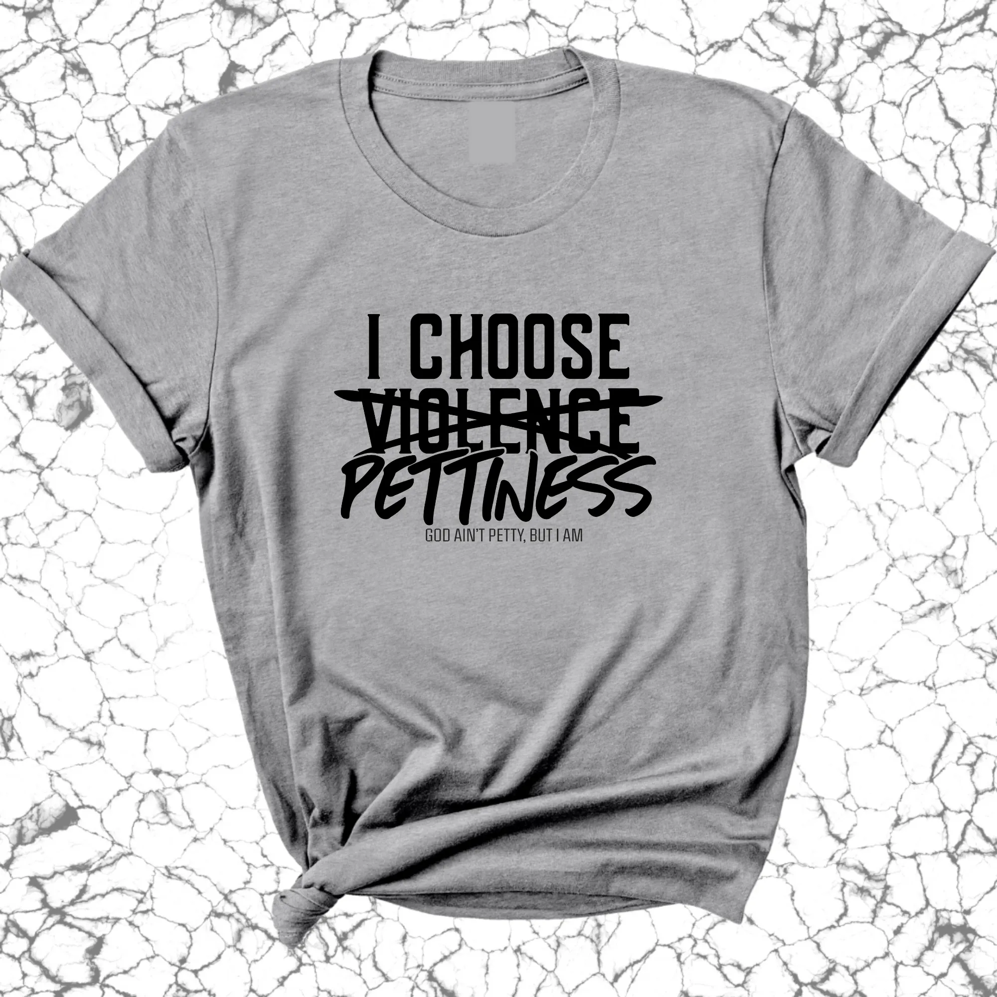 I choose Pettiness Unisex Tee