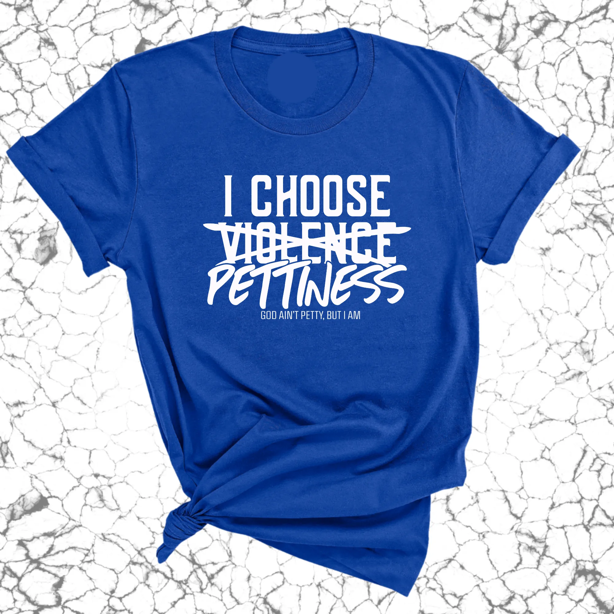 I choose Pettiness Unisex Tee