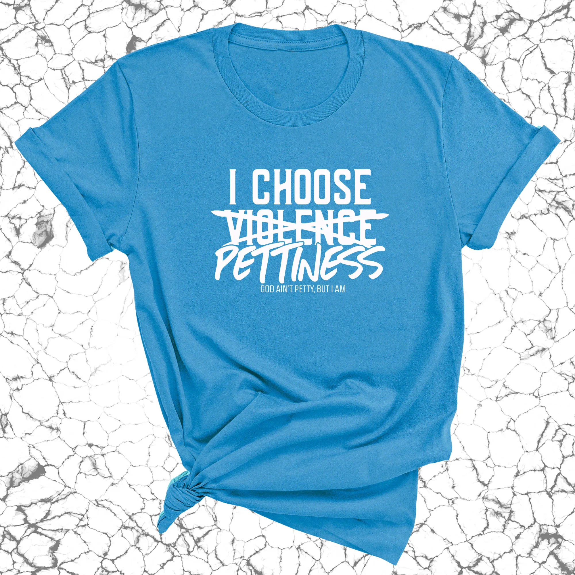 I choose Pettiness Unisex Tee