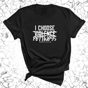 I choose Pettiness Unisex Tee