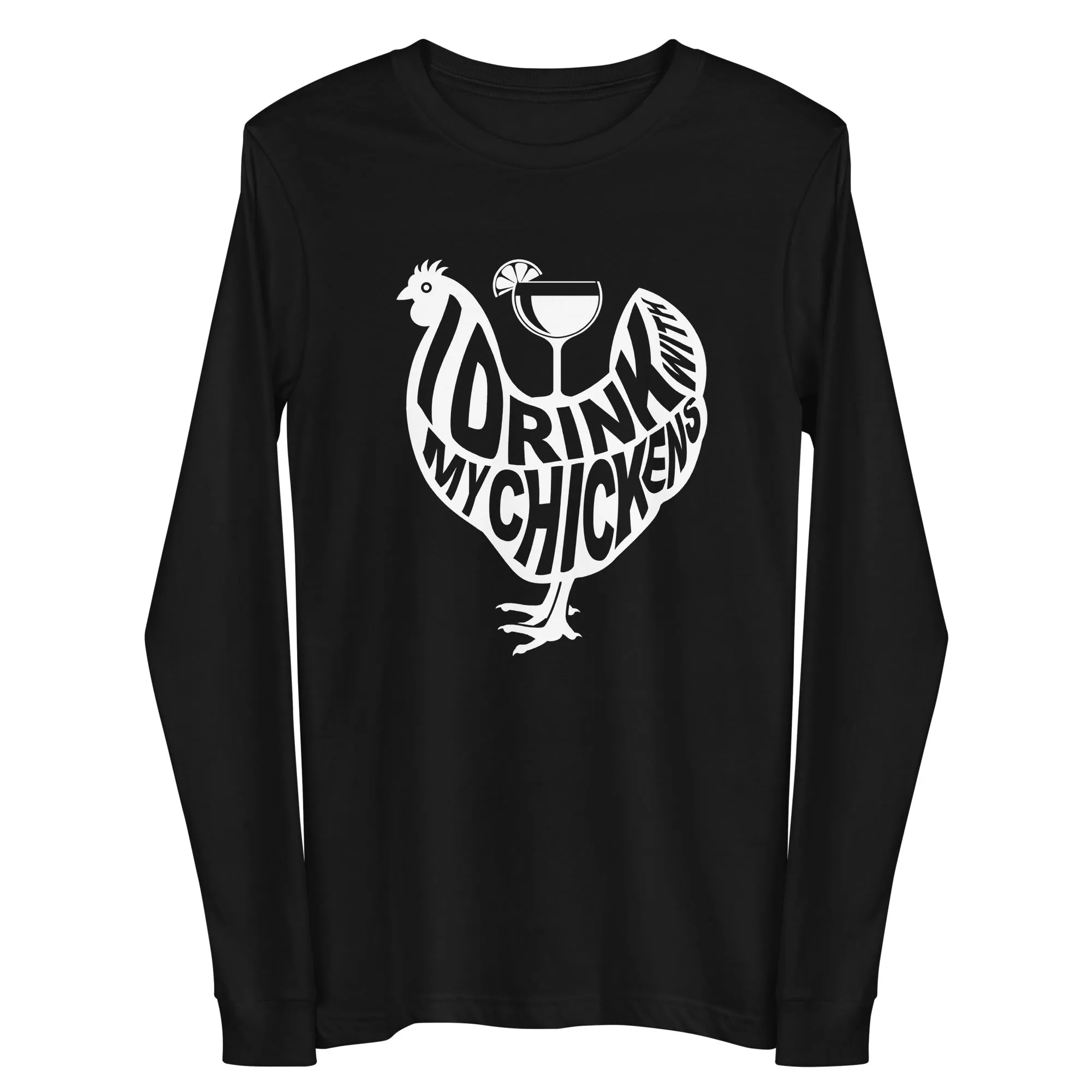 I Drink with My Chickens Long Sleeve Tee