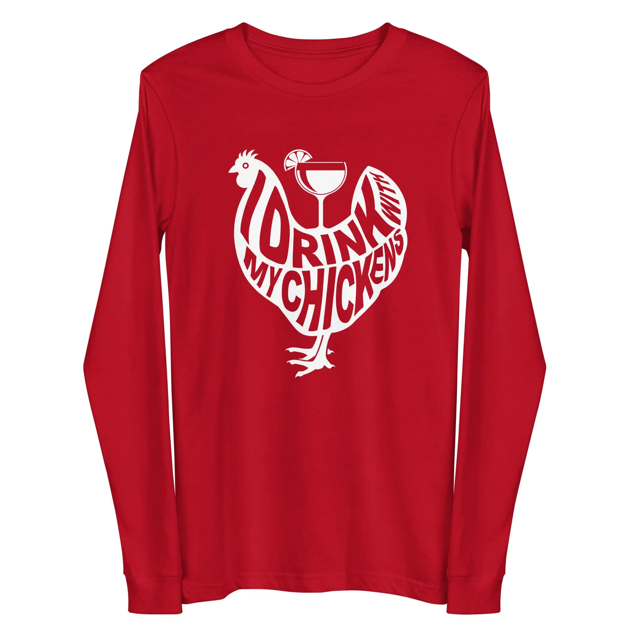 I Drink with My Chickens Long Sleeve Tee