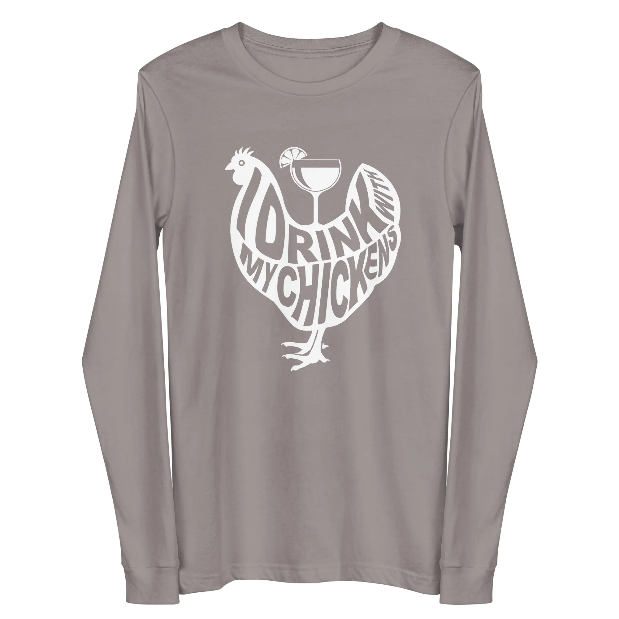 I Drink with My Chickens Long Sleeve Tee