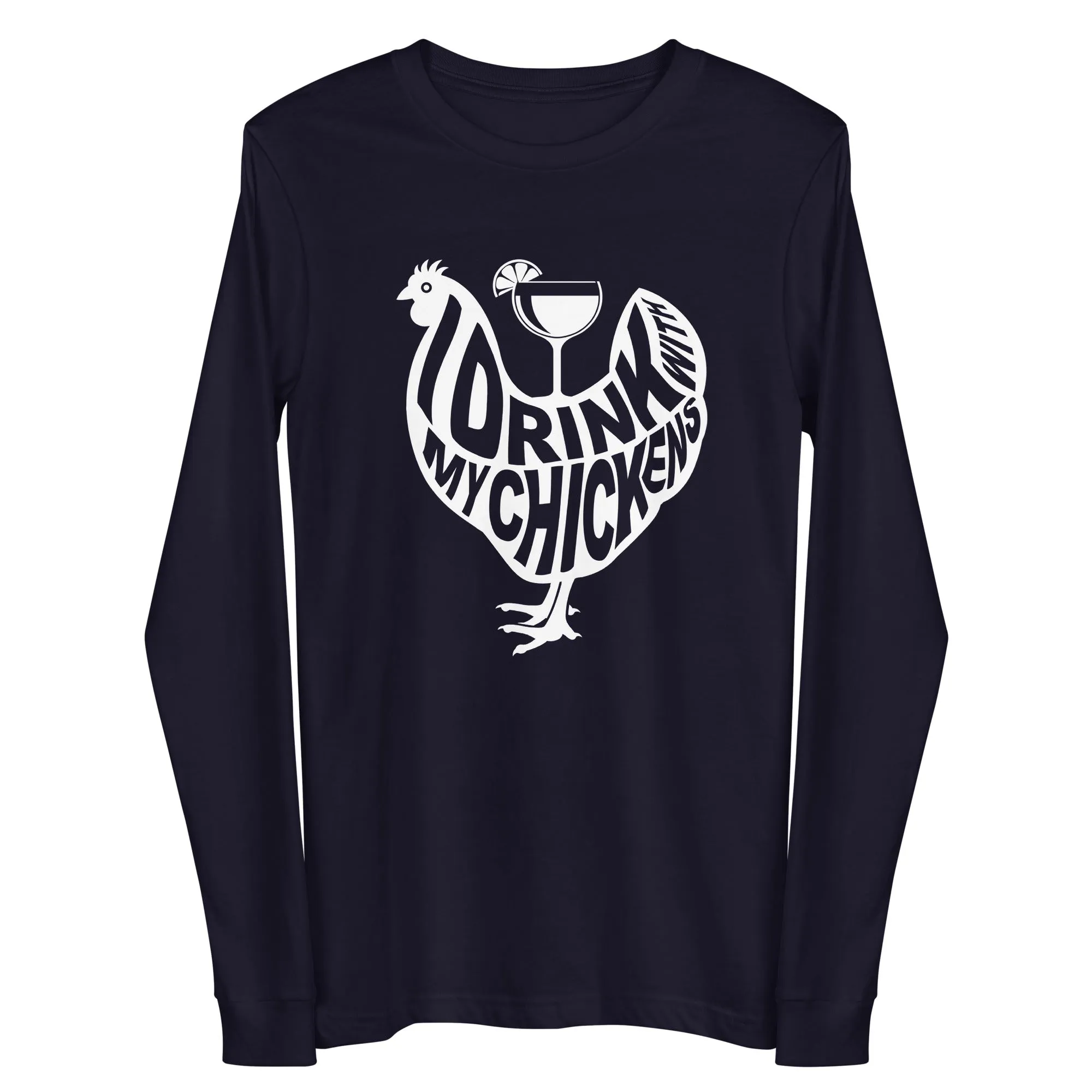 I Drink with My Chickens Long Sleeve Tee