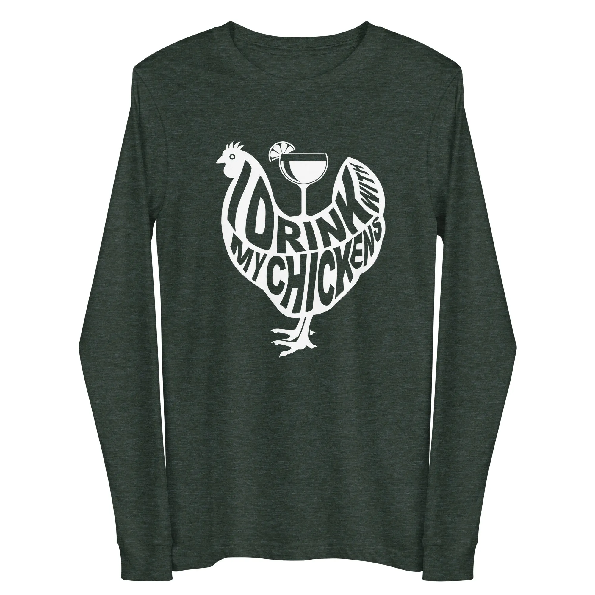 I Drink with My Chickens Long Sleeve Tee