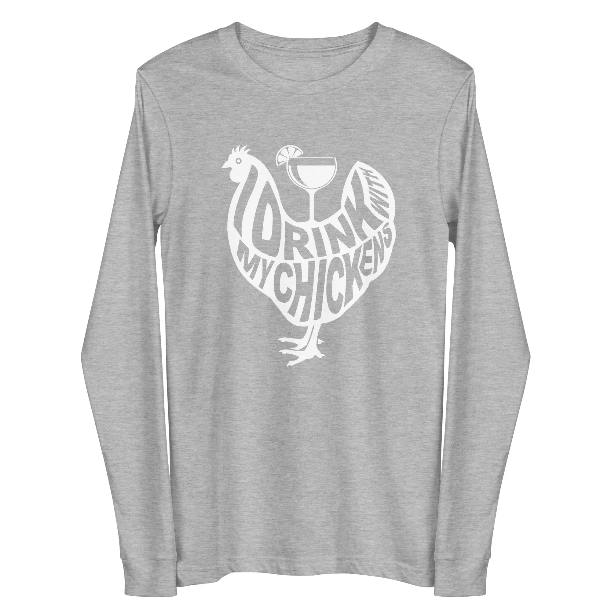 I Drink with My Chickens Long Sleeve Tee