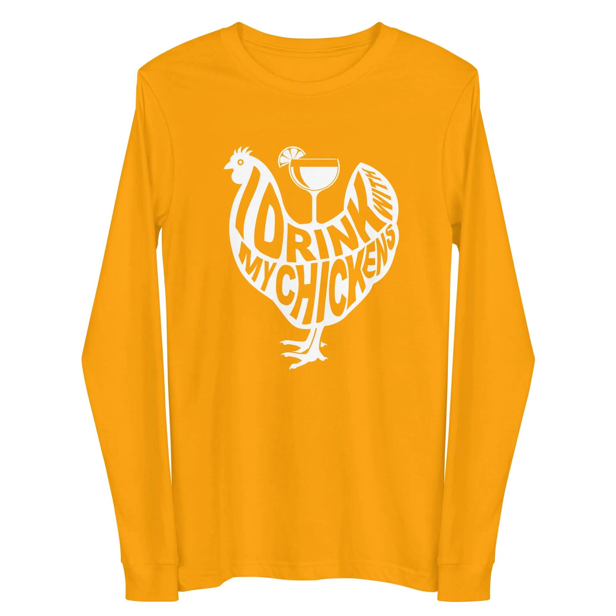 I Drink with My Chickens Long Sleeve Tee
