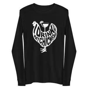 I Drink with My Chickens Long Sleeve Tee