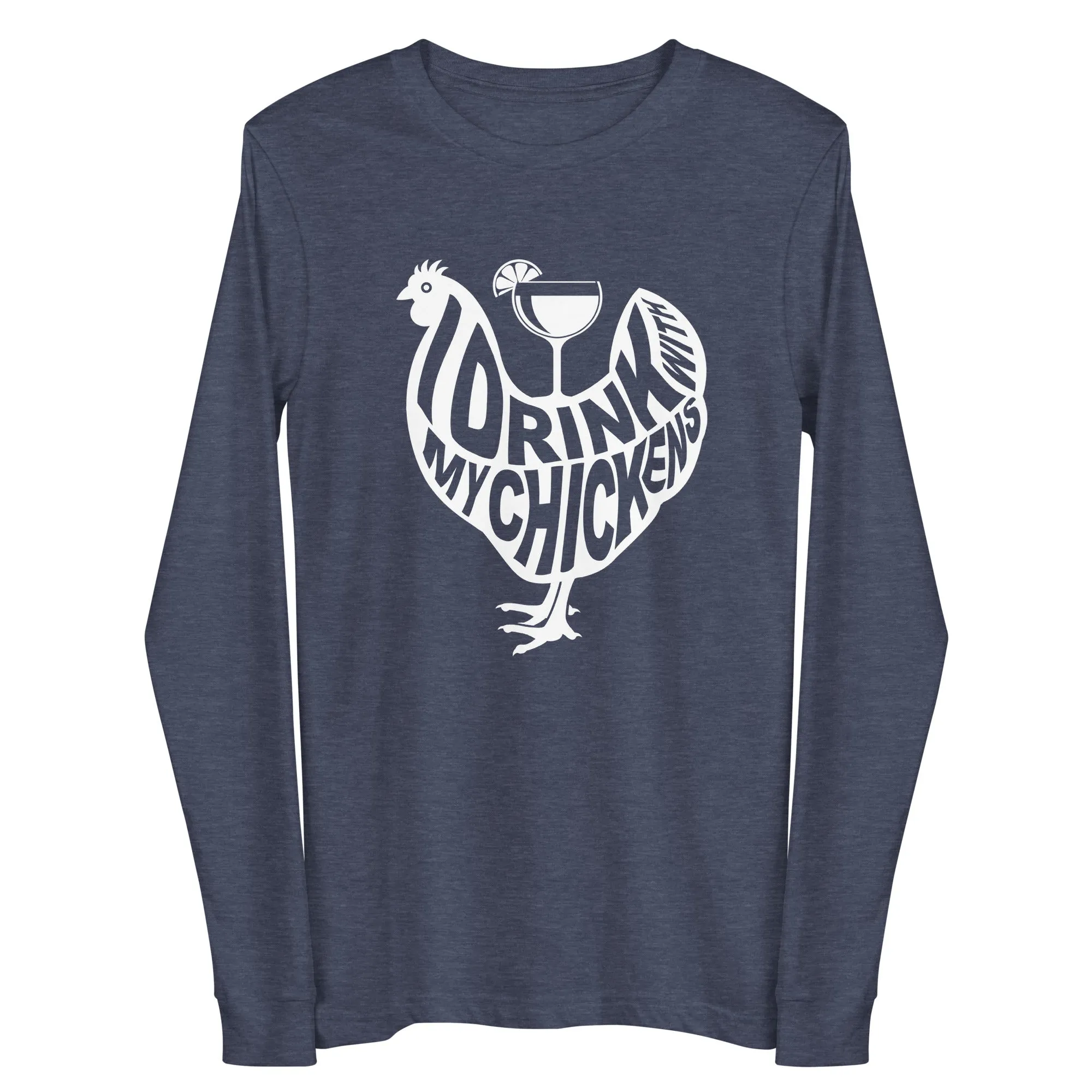 I Drink with My Chickens Long Sleeve Tee