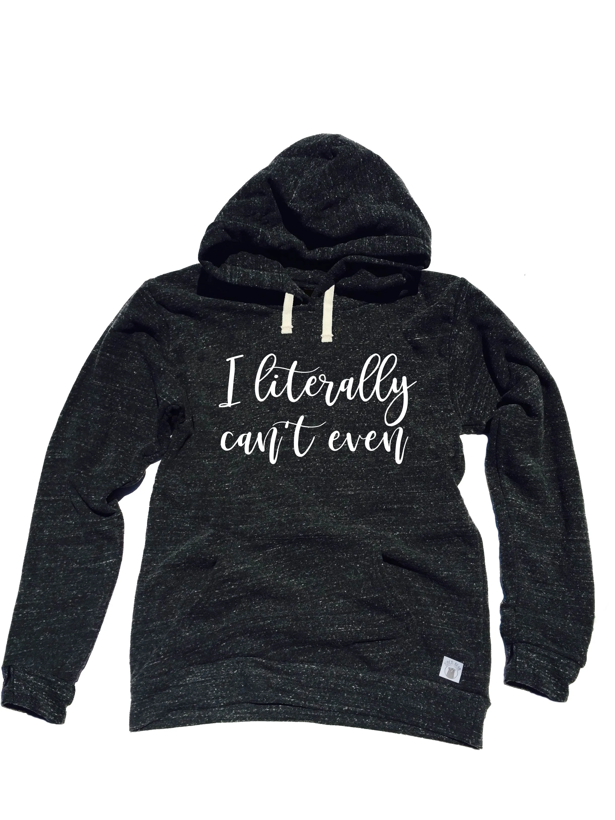 I Literally Can't Even Sweatshirt - Weekend Hoodie -Weekend Sweatshirt - Cozy AF