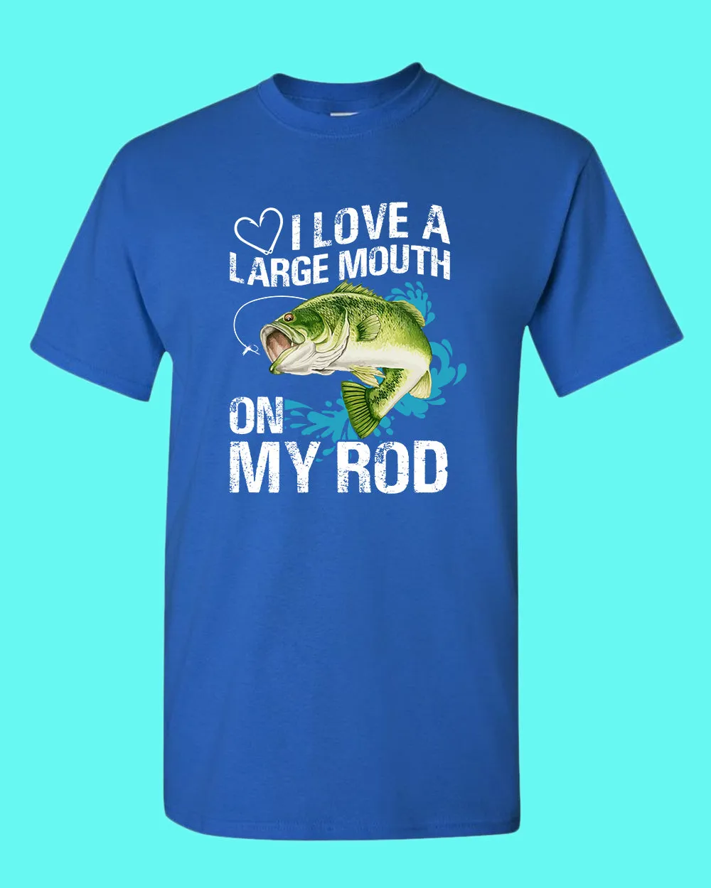 I Love a large Mouth on my rod t-shirt, fishing tees
