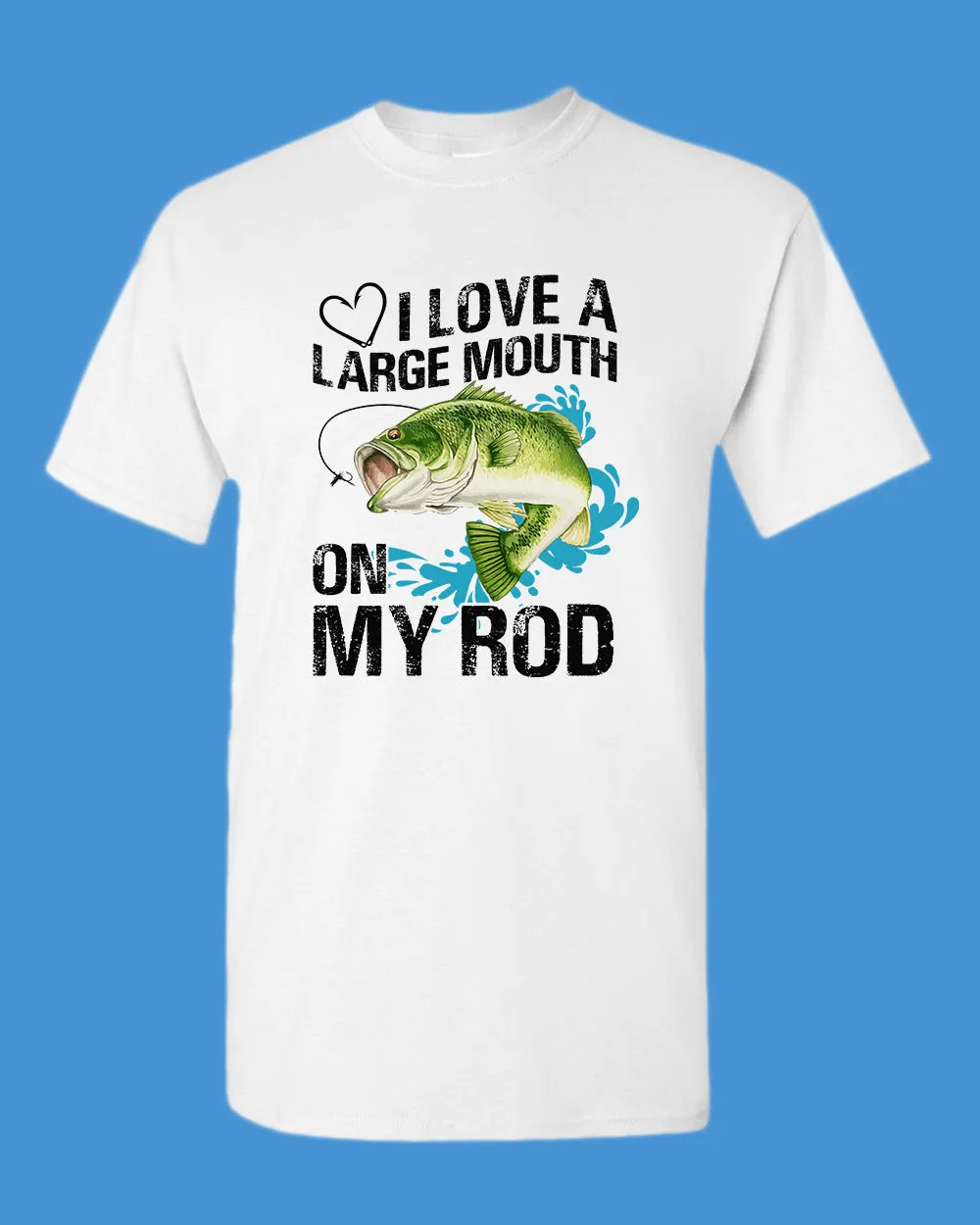 I Love a large Mouth on my rod t-shirt, fishing tees
