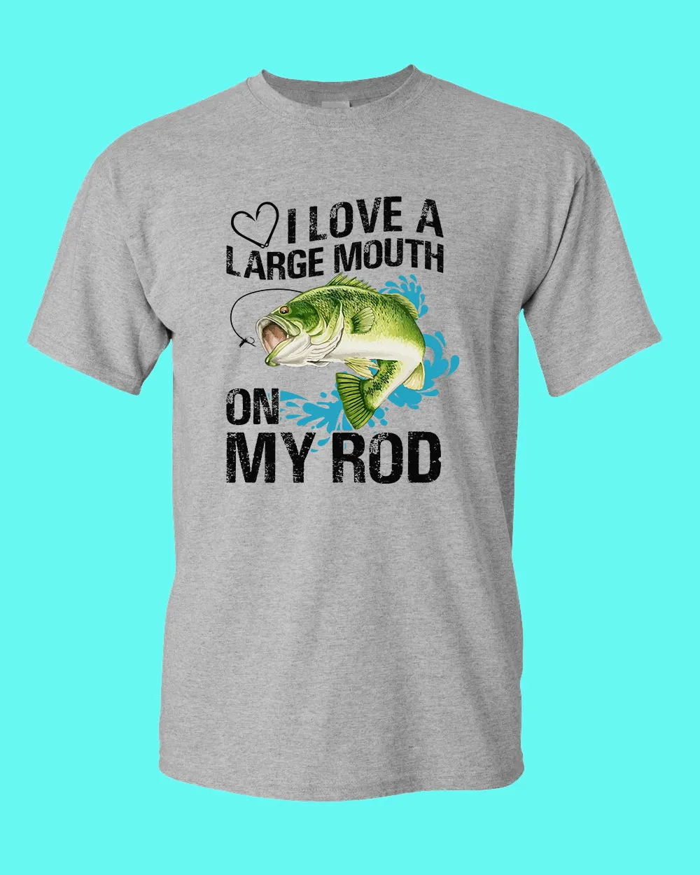 I Love a large Mouth on my rod t-shirt, fishing tees