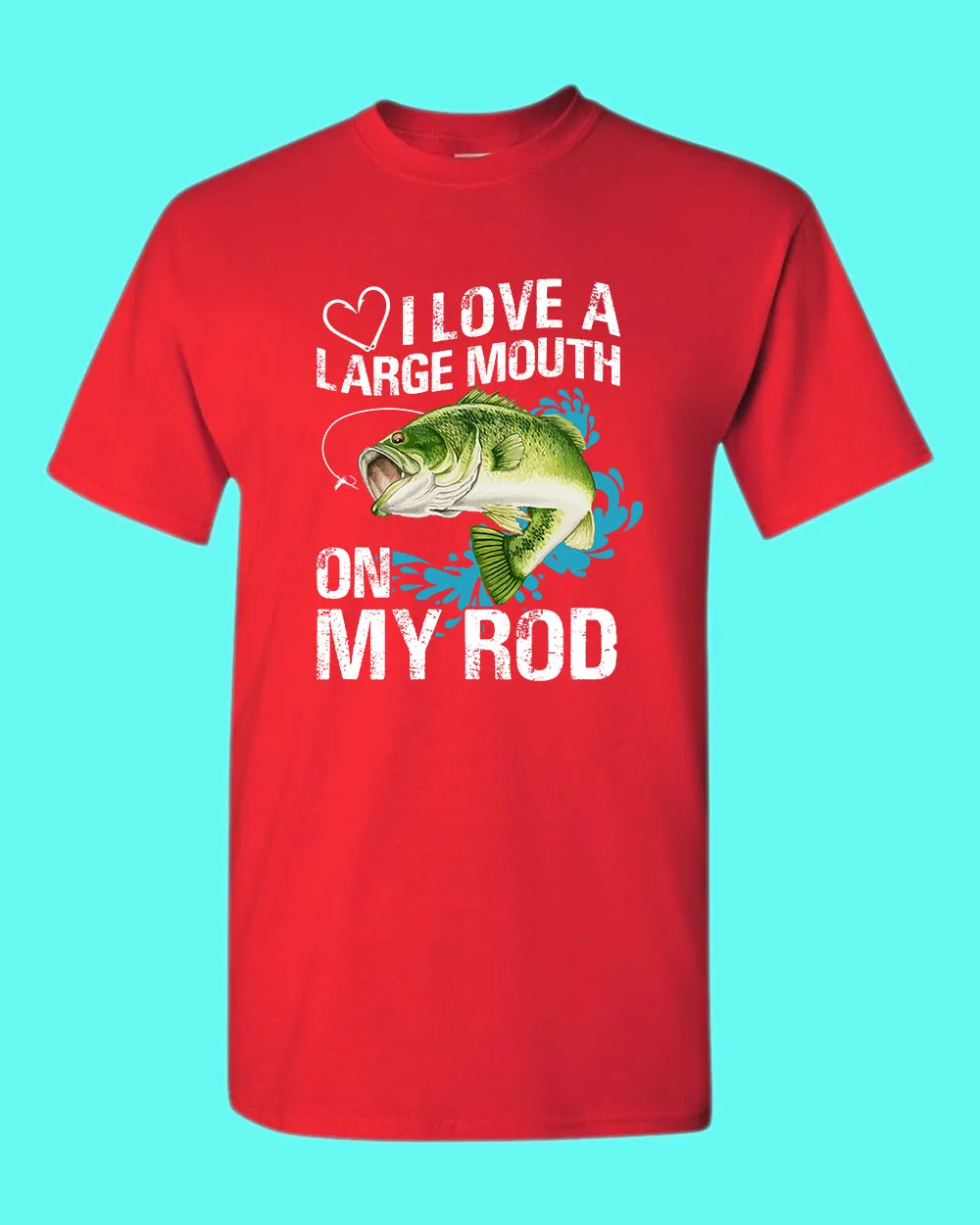 I Love a large Mouth on my rod t-shirt, fishing tees