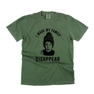 I Made My Family Disappear - Comfort Colors Tee