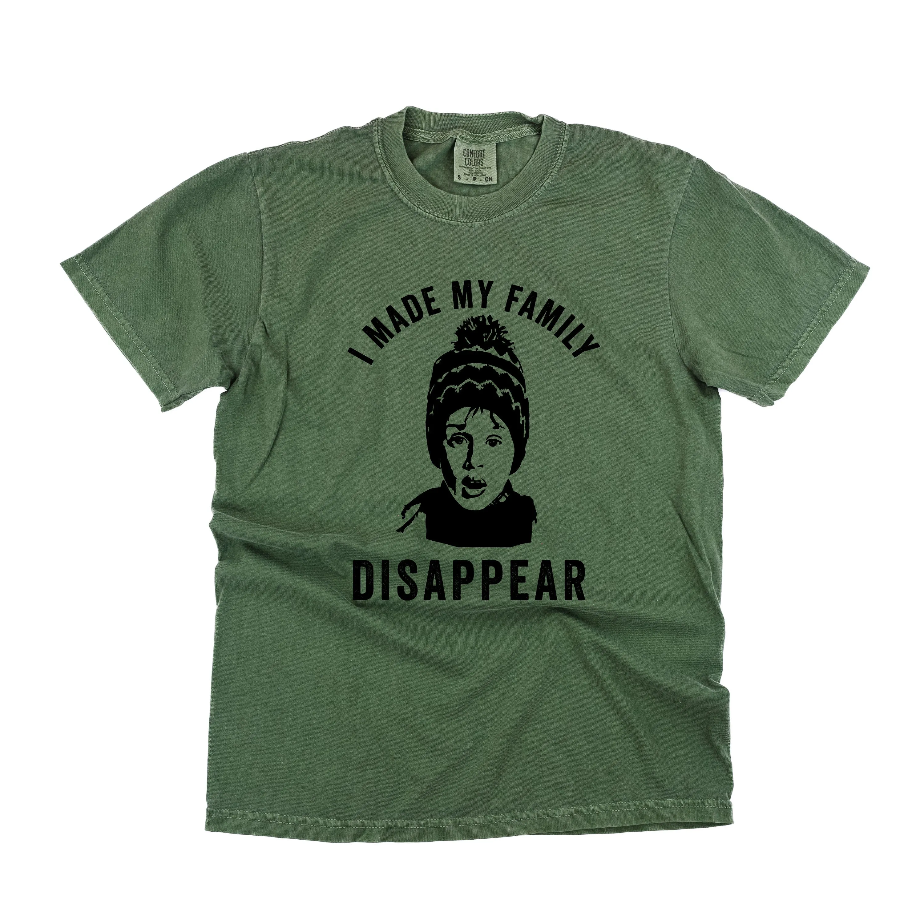 I Made My Family Disappear - Comfort Colors Tee