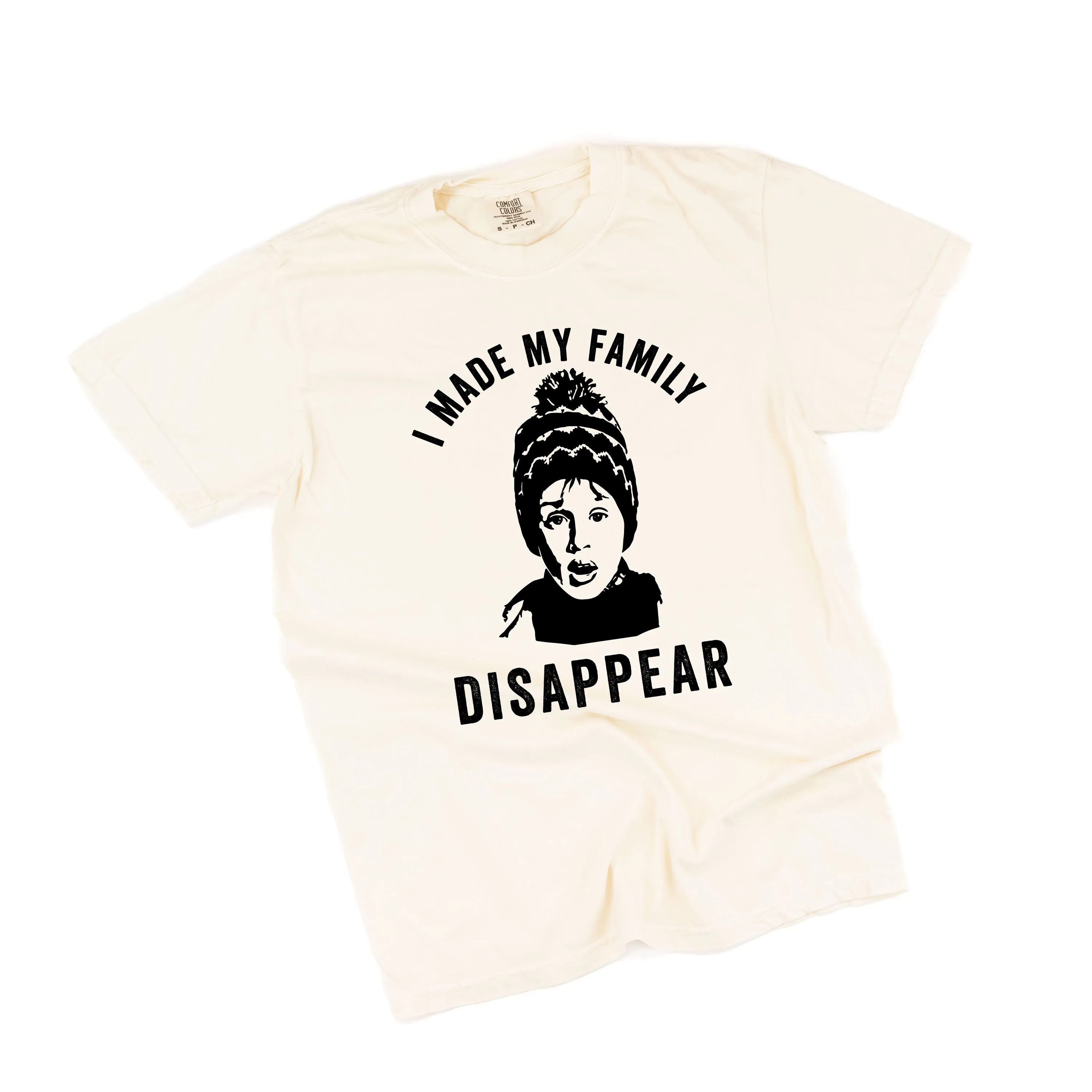 I Made My Family Disappear - Comfort Colors Tee