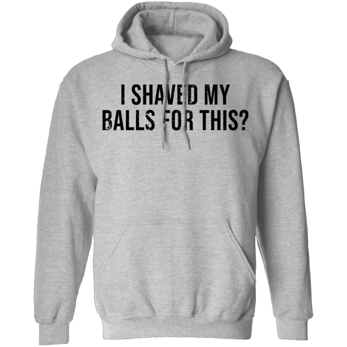 I Shaved My Balls For This T-Shirt