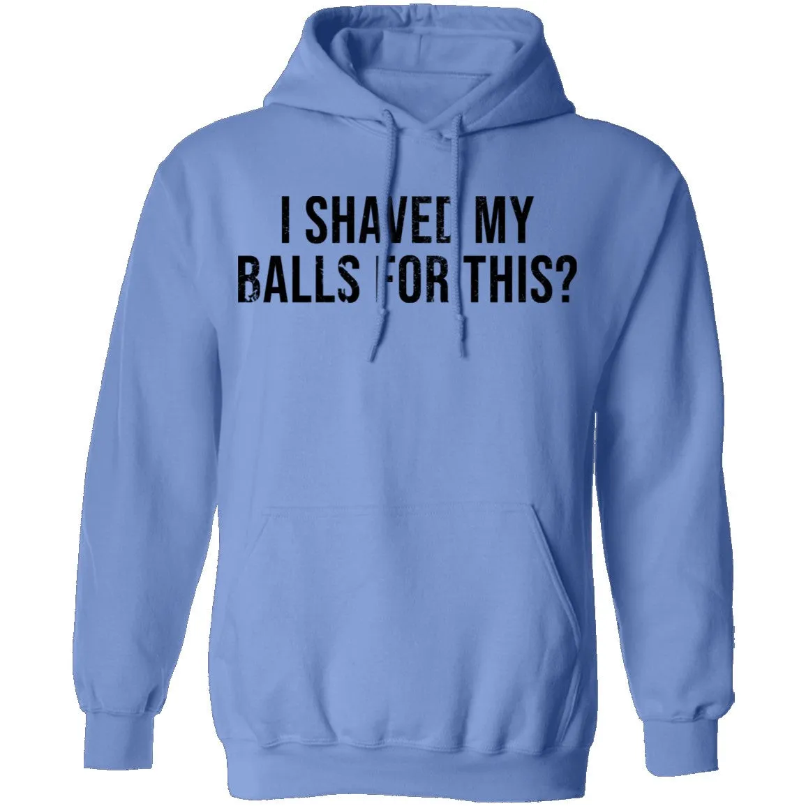 I Shaved My Balls For This T-Shirt