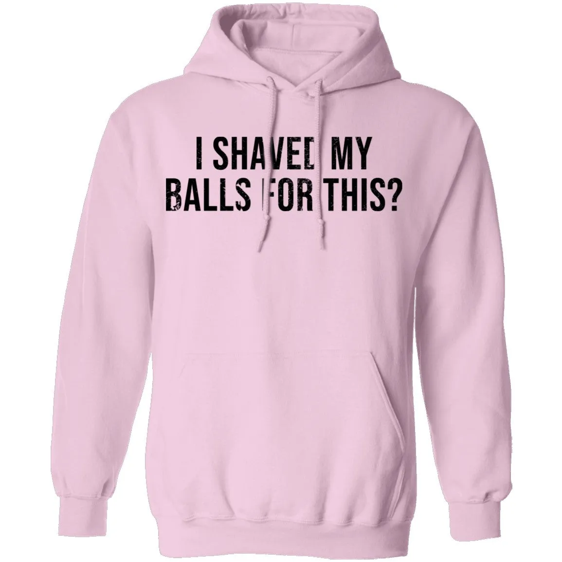 I Shaved My Balls For This T-Shirt