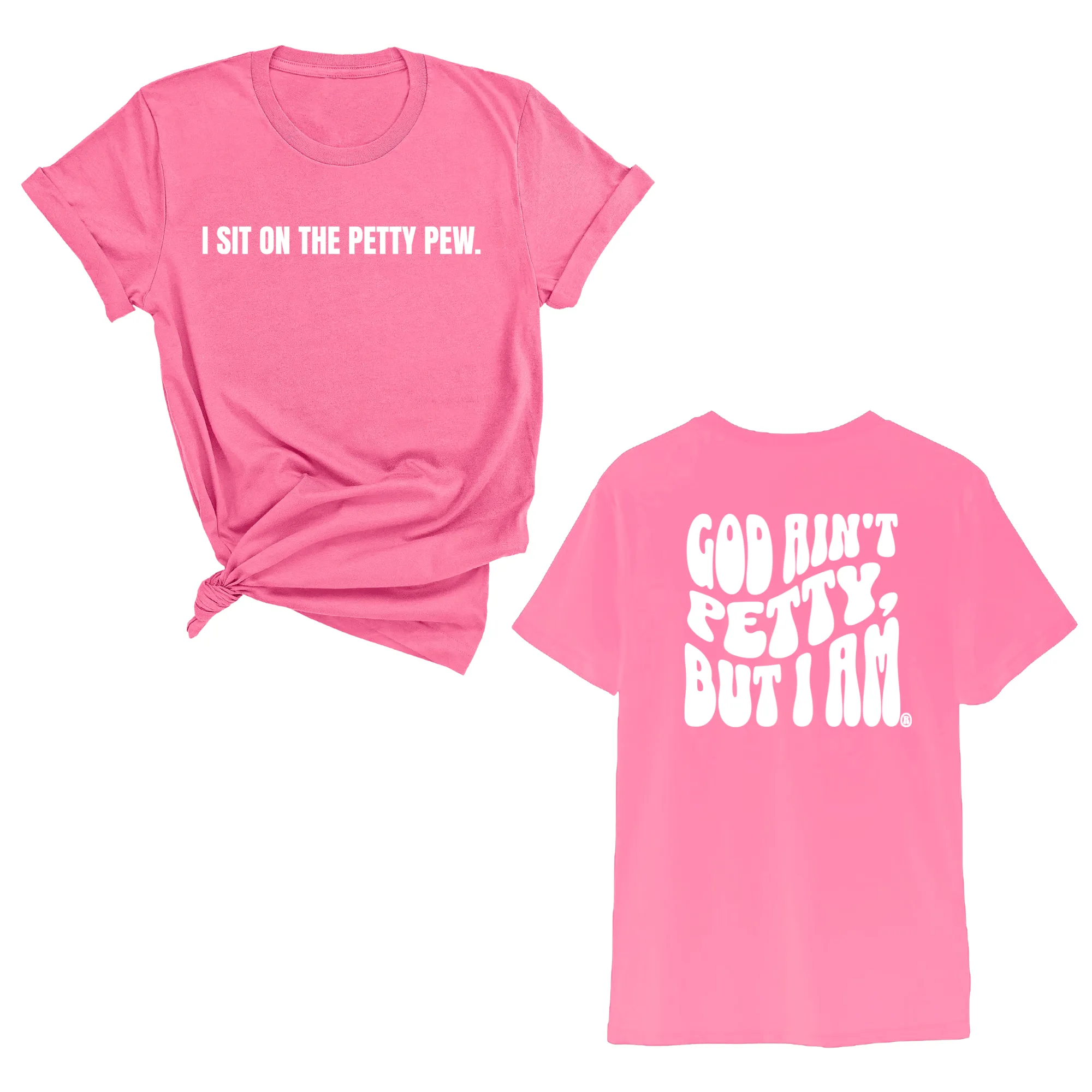 I Sit on the Petty Pew God Ain't Petty but I am REMIX Unisex Tee (Front and Back Design Print)