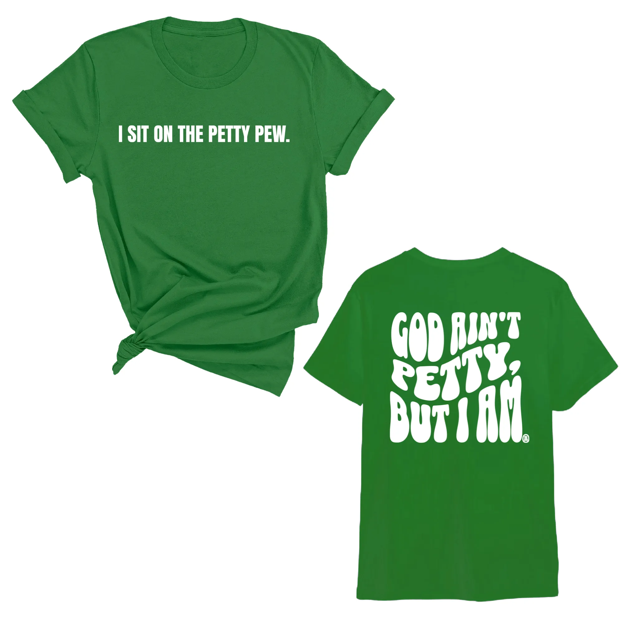 I Sit on the Petty Pew God Ain't Petty but I am REMIX Unisex Tee (Front and Back Design Print)