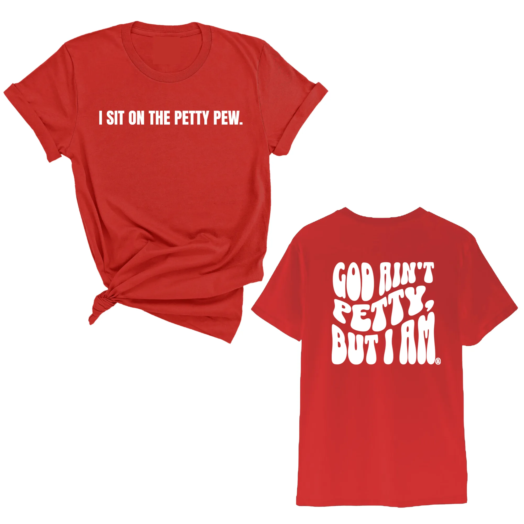 I Sit on the Petty Pew God Ain't Petty but I am REMIX Unisex Tee (Front and Back Design Print)
