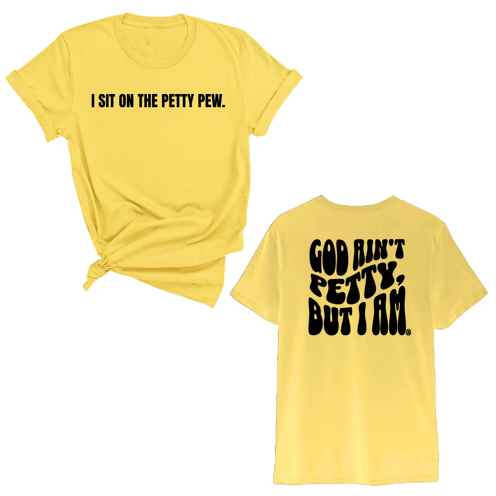 I Sit on the Petty Pew God Ain't Petty but I am REMIX Unisex Tee (Front and Back Design Print)