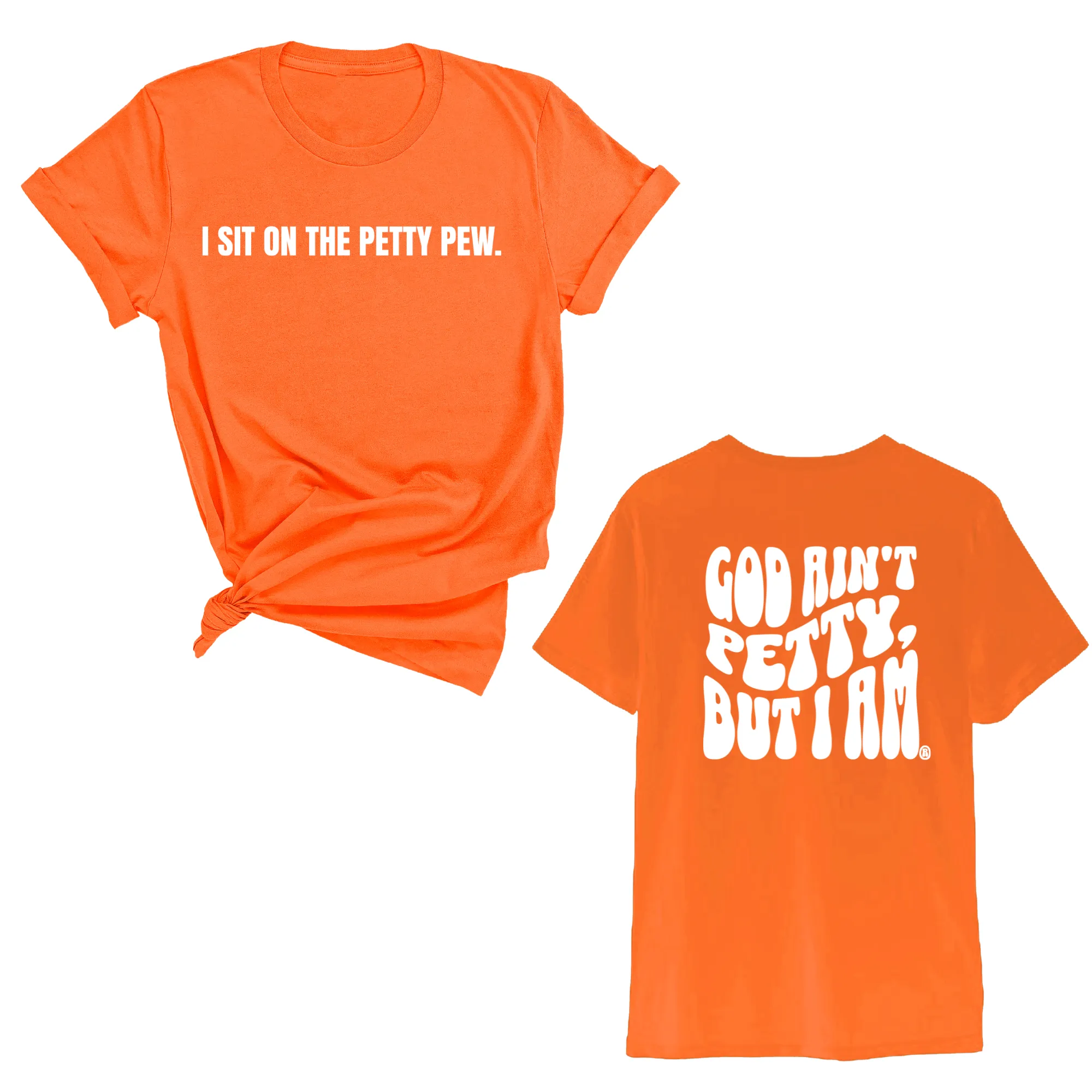 I Sit on the Petty Pew God Ain't Petty but I am REMIX Unisex Tee (Front and Back Design Print)