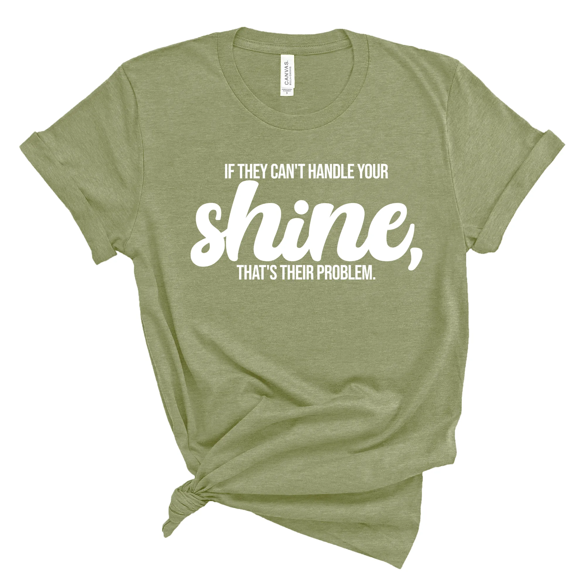 If they Can't Handle your Shine that's their Problem Unisex Tee