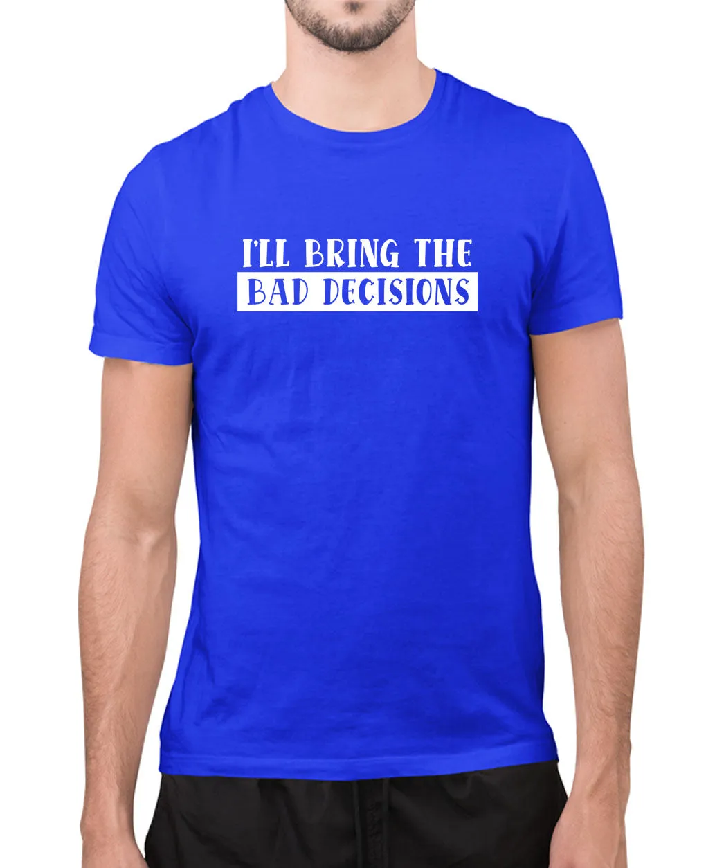 I'll bring the bad decisions funny t-shirt, sarcasm t-shirt