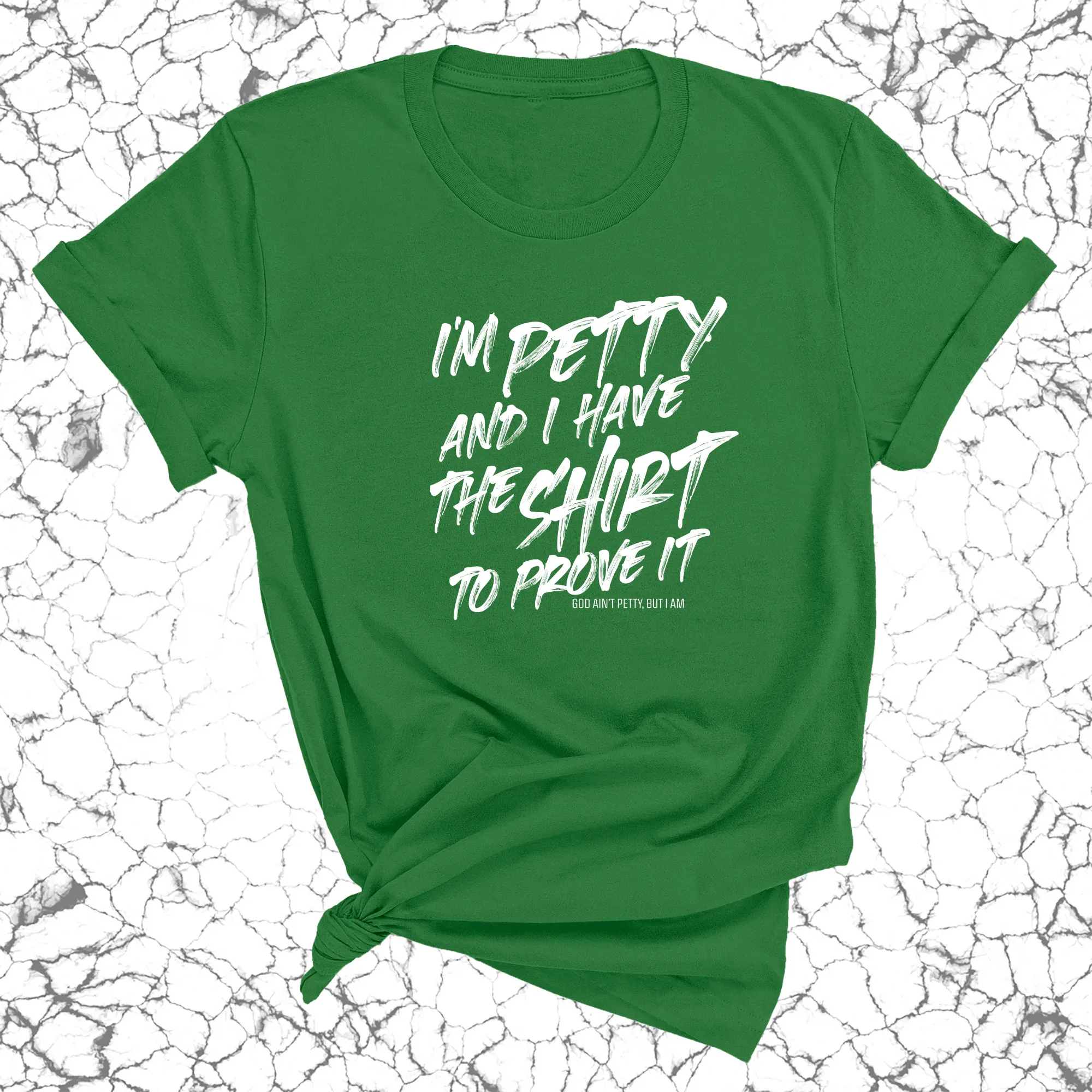 I'm Petty and I have the shirt to prove it Unisex Tee