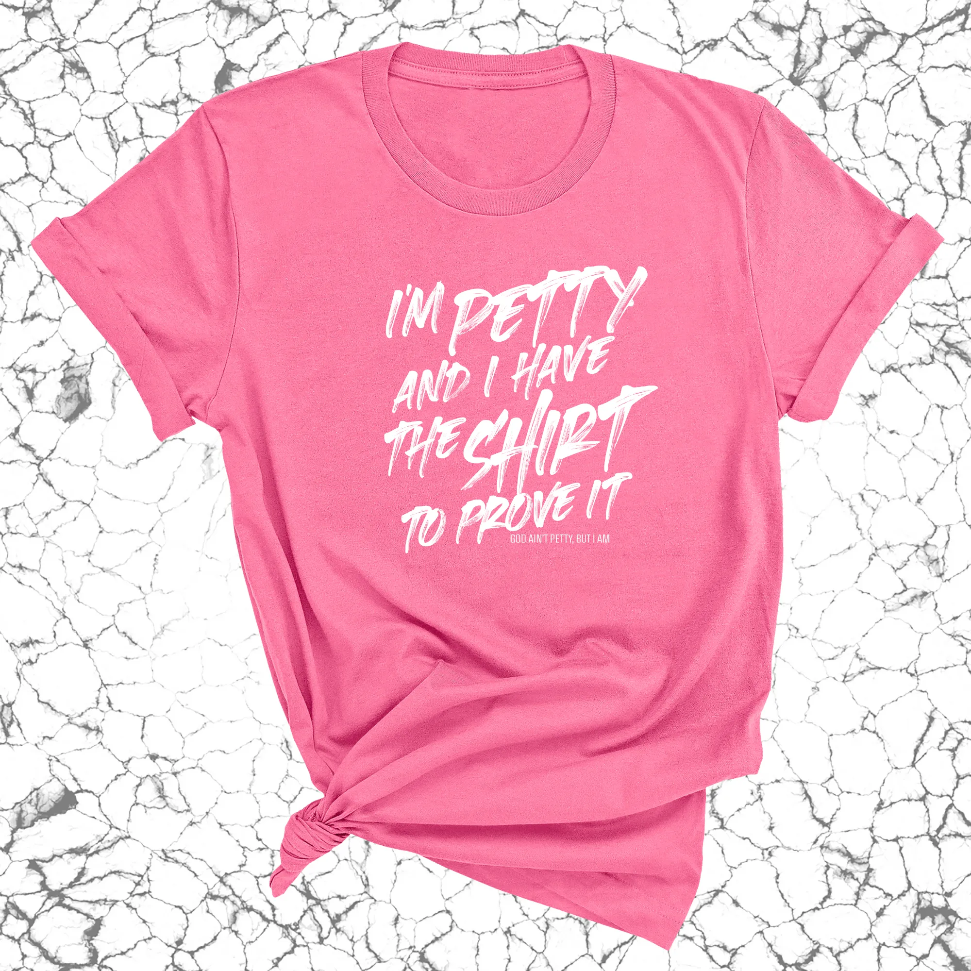 I'm Petty and I have the shirt to prove it Unisex Tee