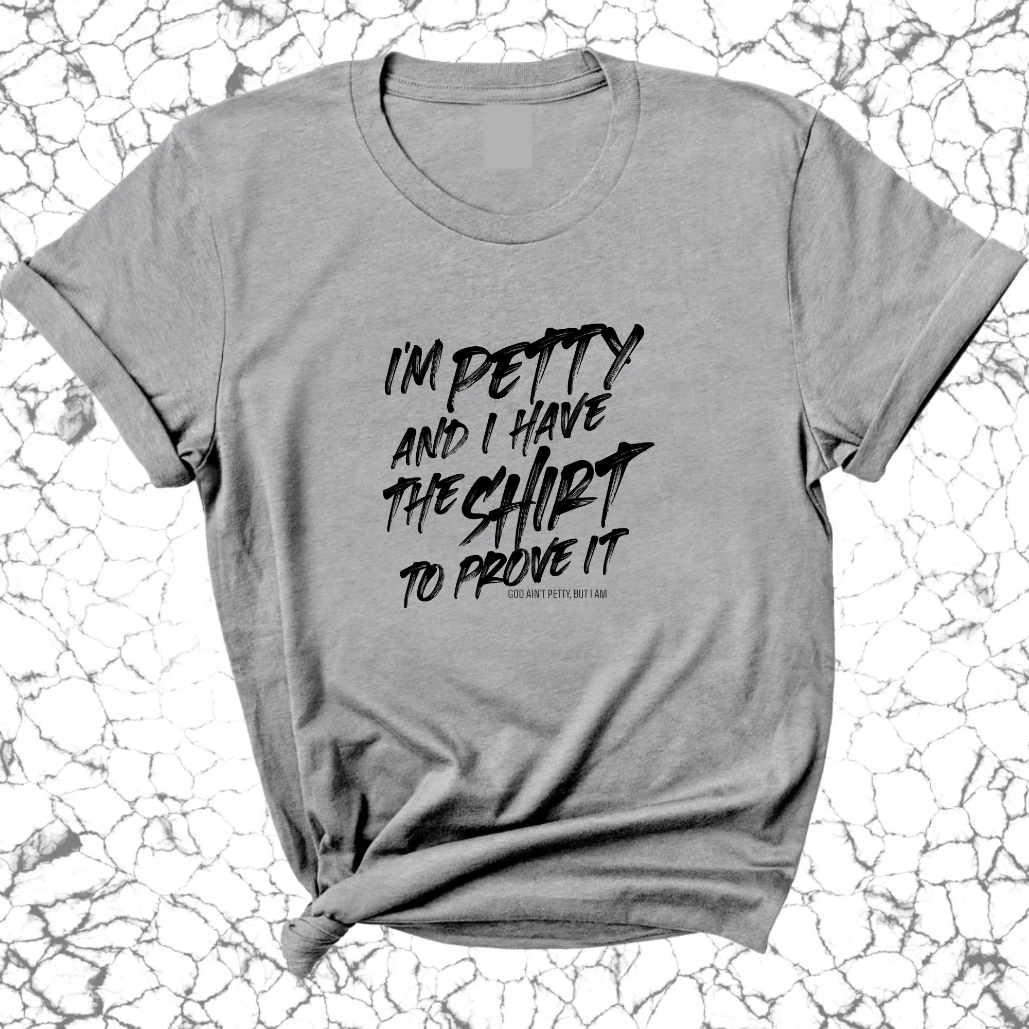 I'm Petty and I have the shirt to prove it Unisex Tee