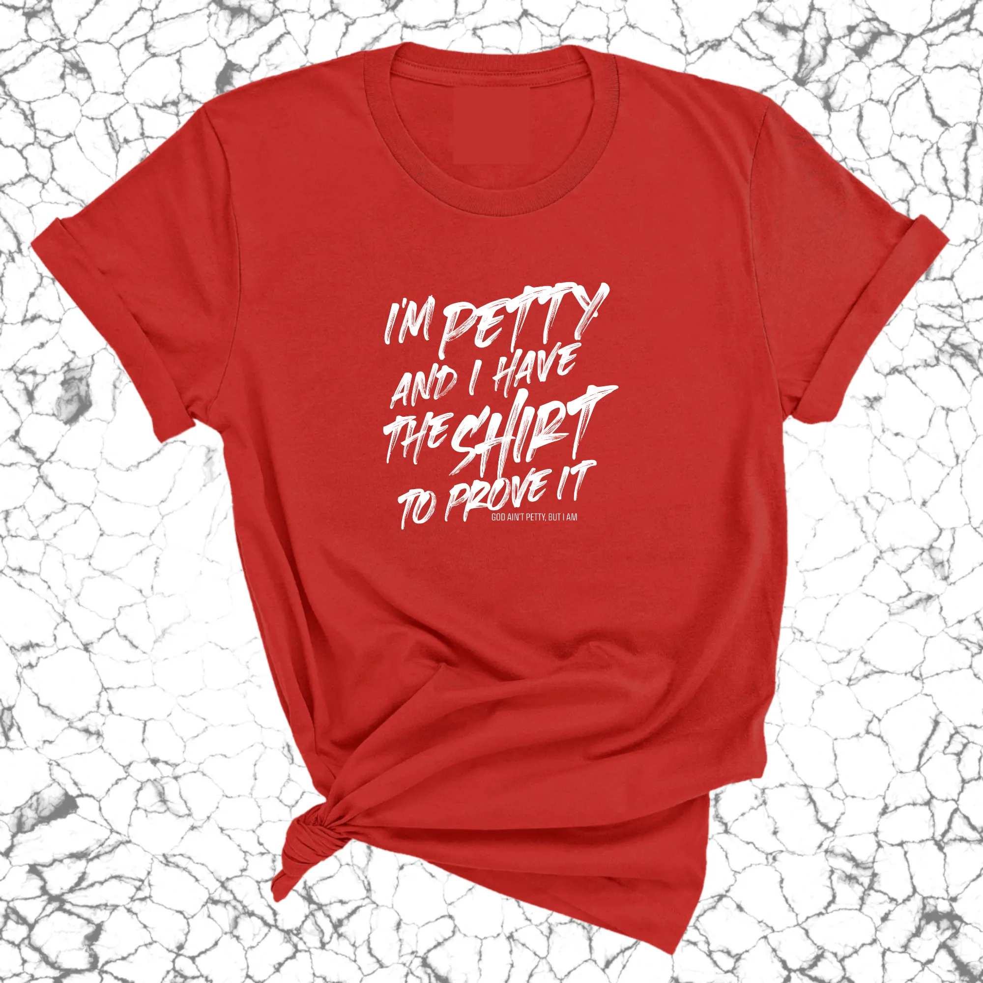 I'm Petty and I have the shirt to prove it Unisex Tee