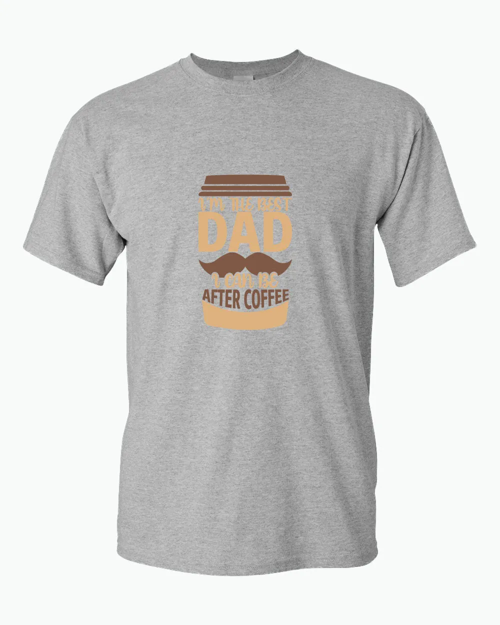 I'm the best dad i can be after coffee t-shirt, dad tees coffee tees