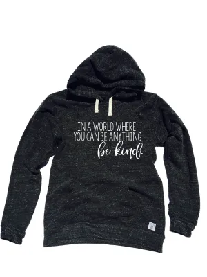 In A World Where You Can Be Anything Be Kind Sweatshirt