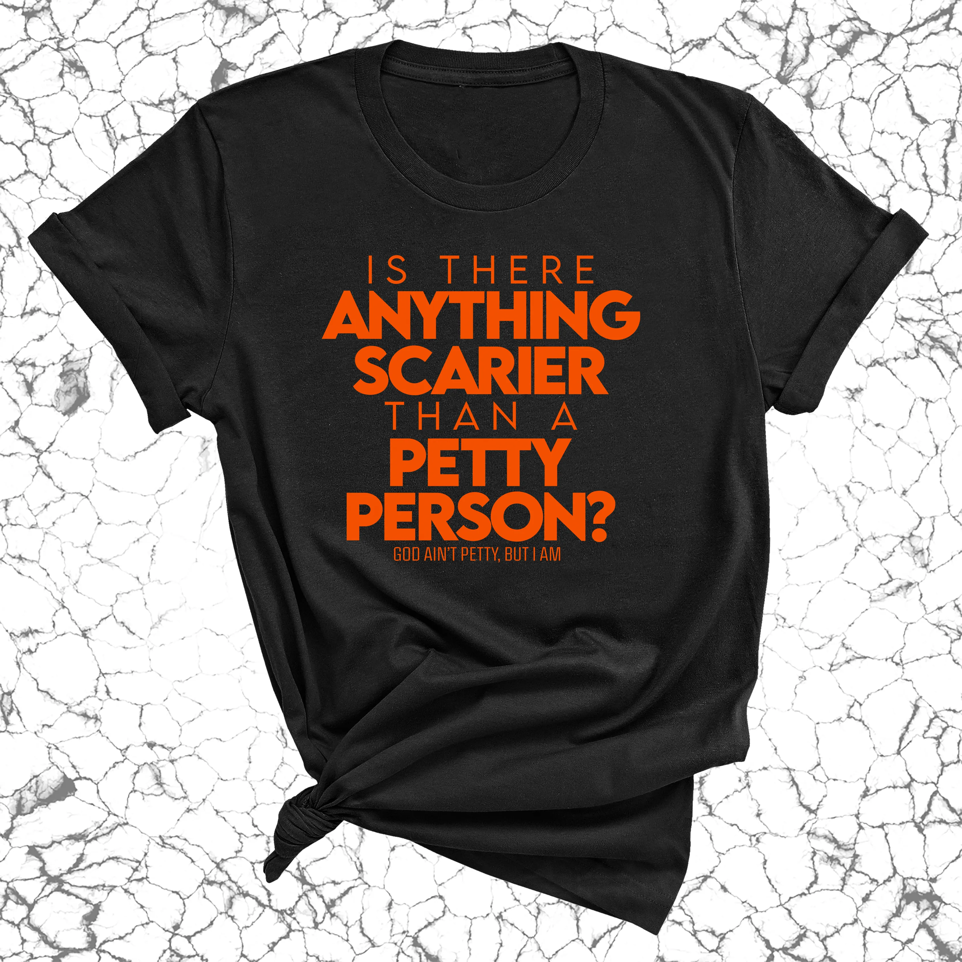 Is there anything scarier than a Petty Person Unisex Tee