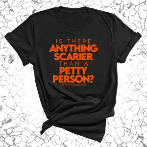 Is there anything scarier than a Petty Person Unisex Tee