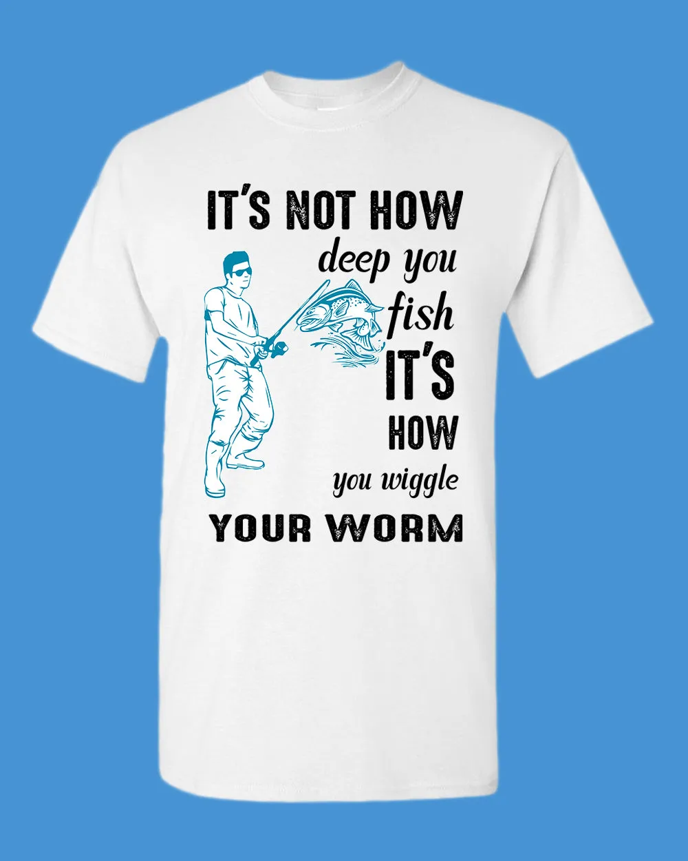 It's not how deep you fish t-shirt, fishing tees