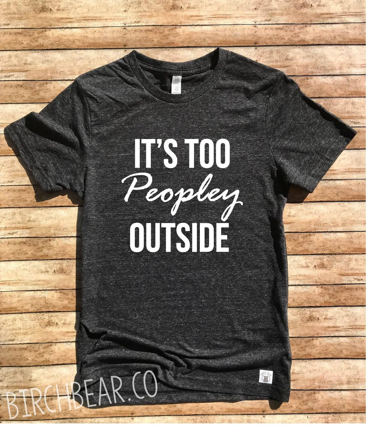It's Too Peopley Outside Shirt