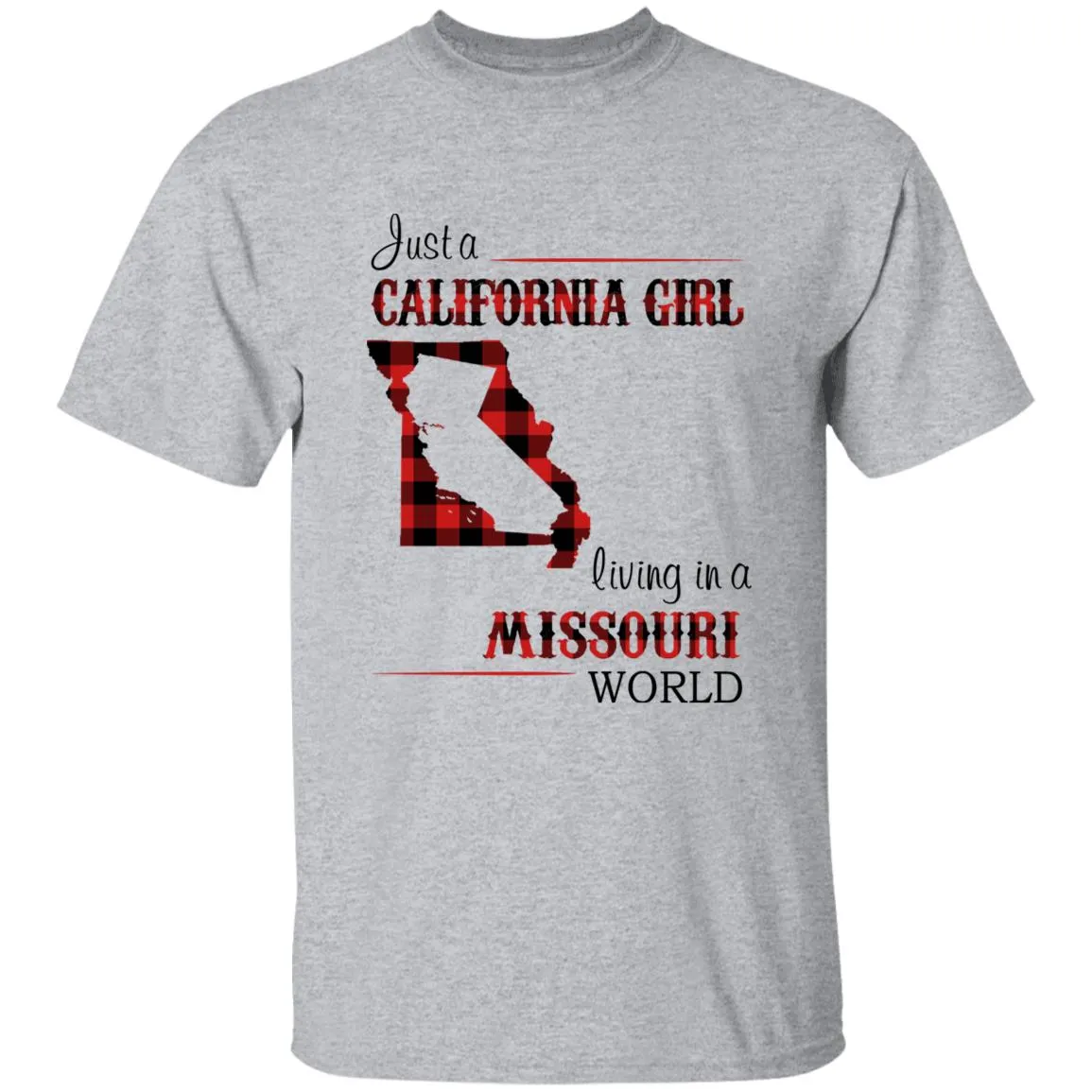 Just A California Girl Living In A Missouri World T-Shirt