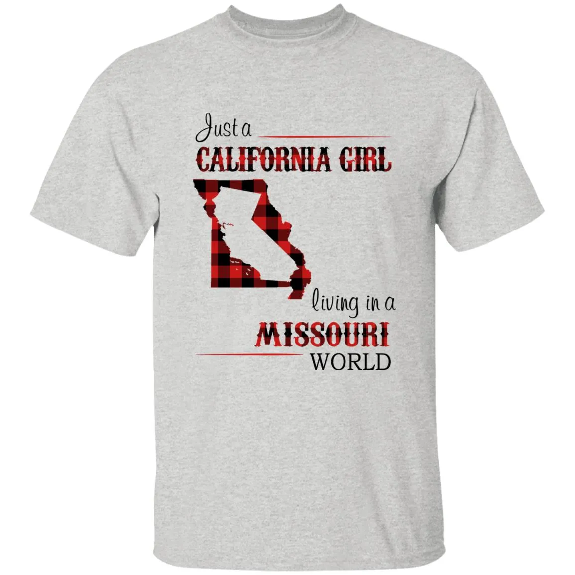 Just A California Girl Living In A Missouri World T-Shirt