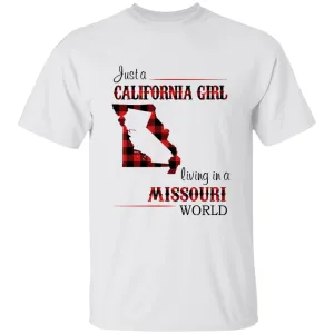 Just A California Girl Living In A Missouri World T-Shirt