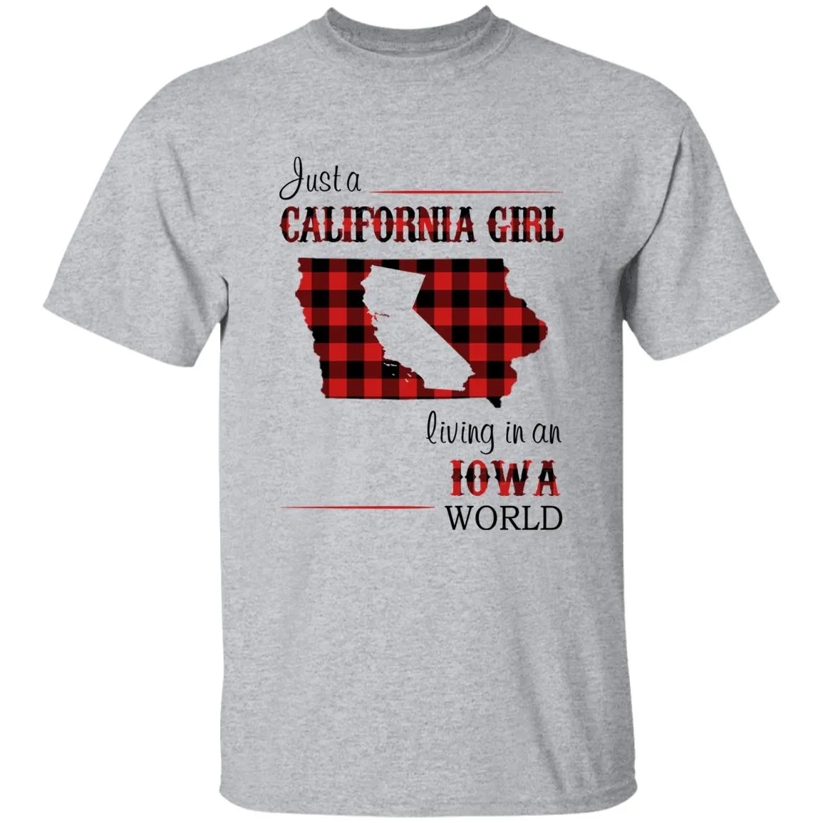 Just A California Girl Living In An Iowa World T-Shirt