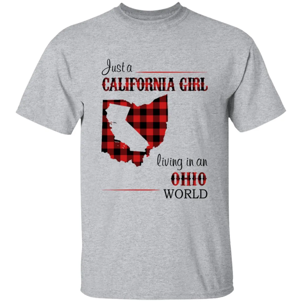 Just A California Girl Living In An Ohio World T-Shirt