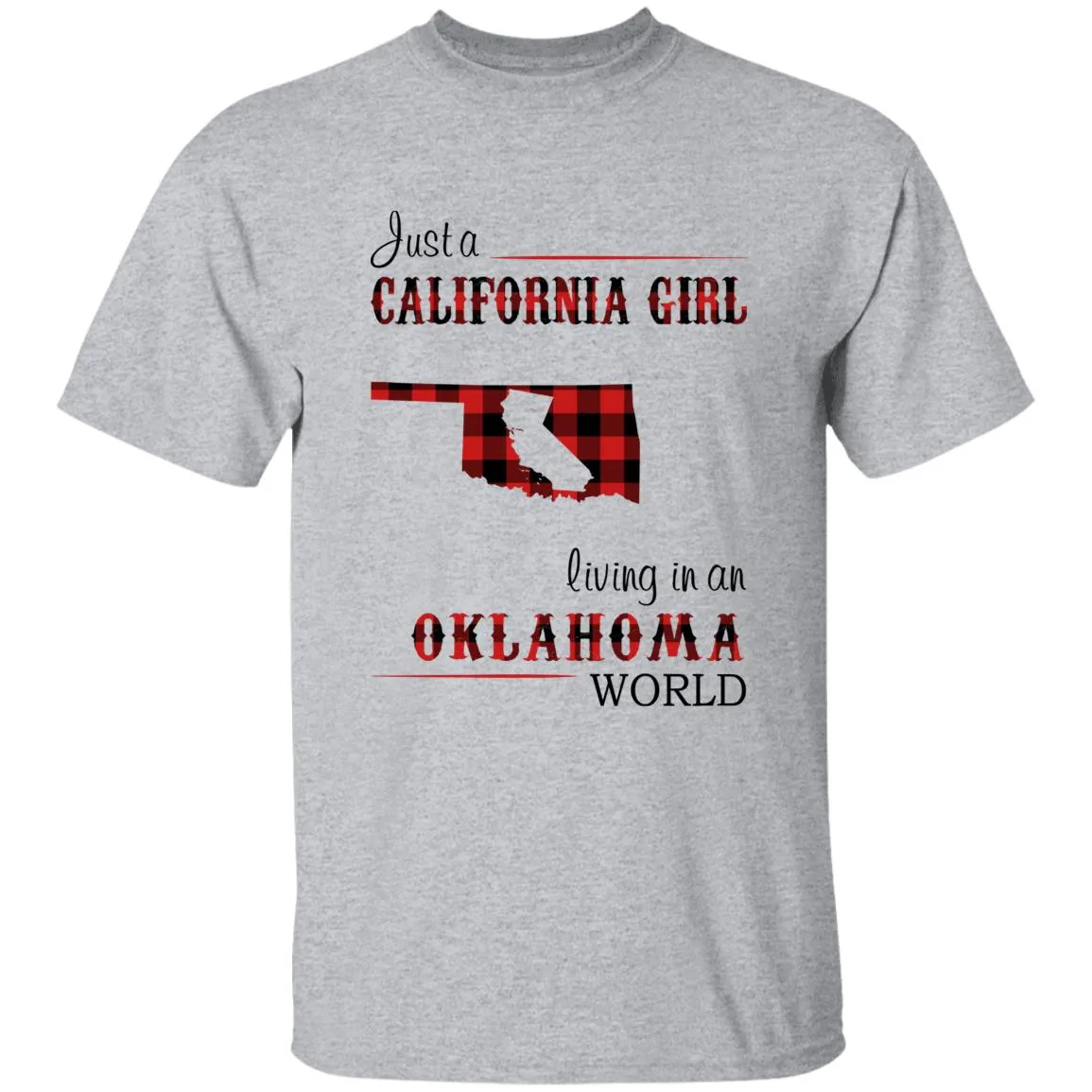 Just A California Girl Living In An Oklahoma World T-Shirt