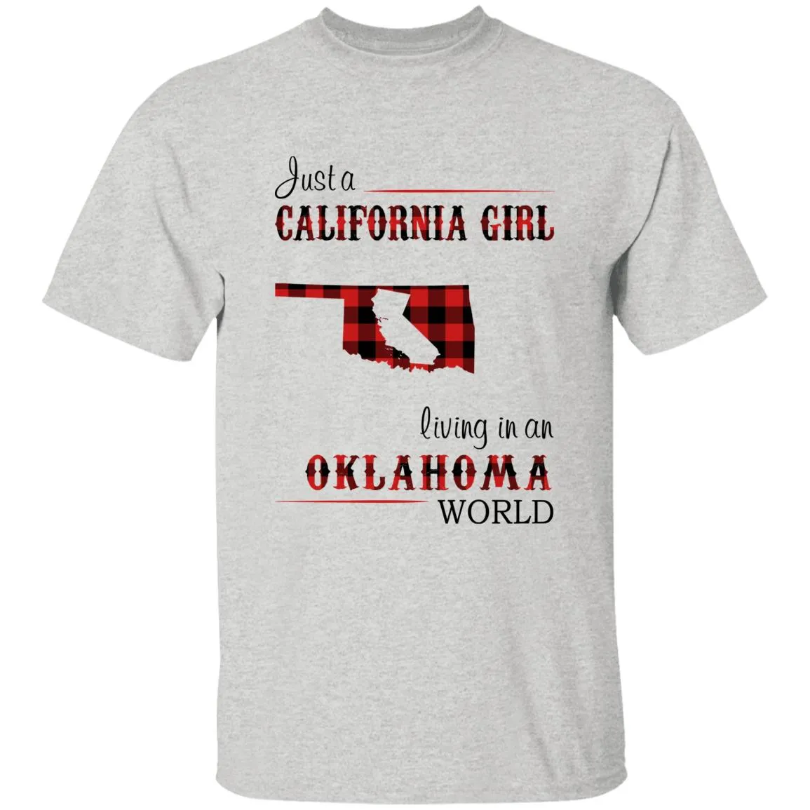 Just A California Girl Living In An Oklahoma World T-Shirt