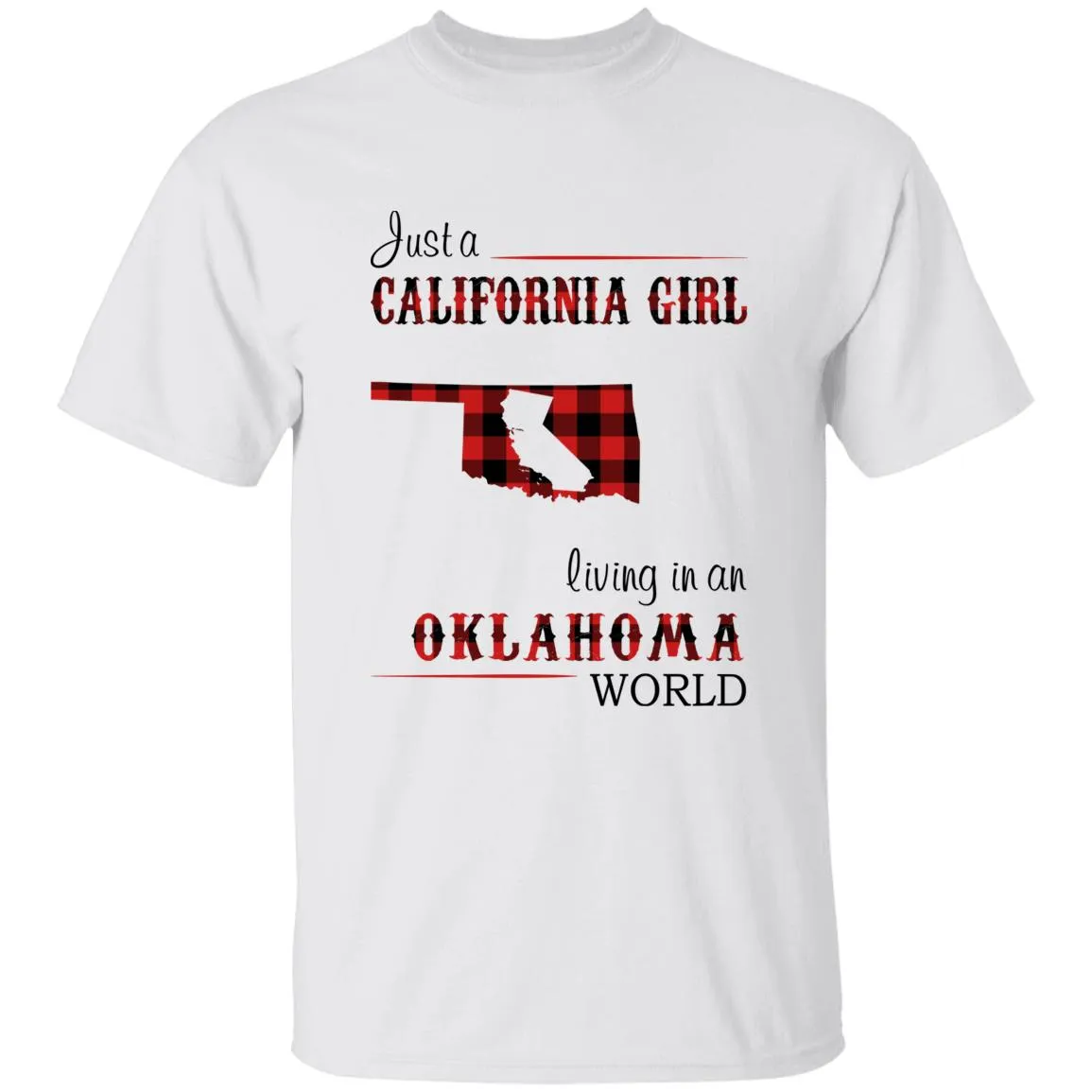 Just A California Girl Living In An Oklahoma World T-Shirt