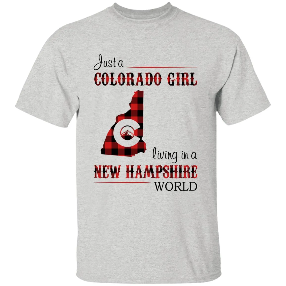 Just A Colorado Girl Living In A New Hampshire World T-shirt